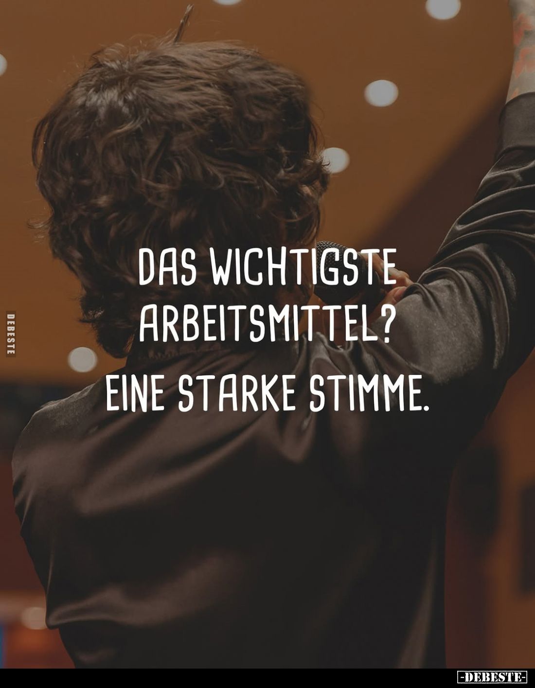 Das wichtigste Arbeitsmittel?
Eine starke Stimme.