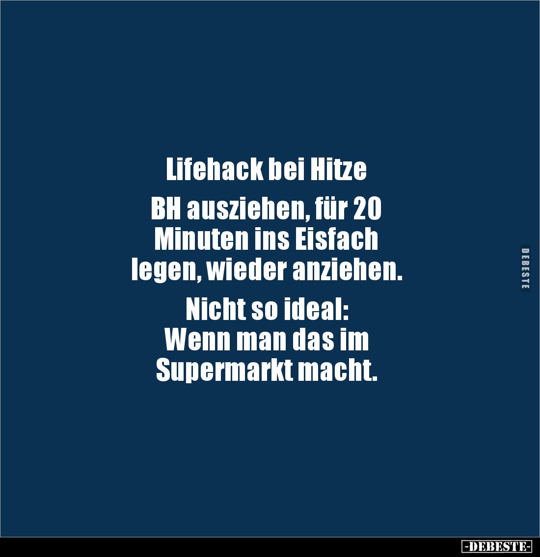 Lifehack bei Hitze - BH ausziehen, für 20 Minuten ins.. - Lustige Bilder | DEBESTE.de