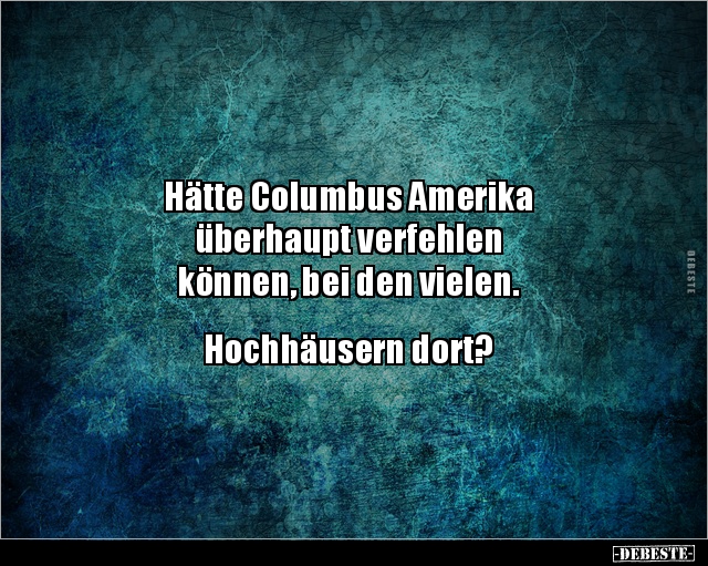 Hätte Columbus Amerika überhaupt verfehlen können.. - Lustige Bilder | DEBESTE.de