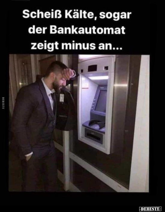 Schei*ß Kälte, sogar der Bankautomat zeigt minus an... - Lustige Bilder | DEBESTE.de