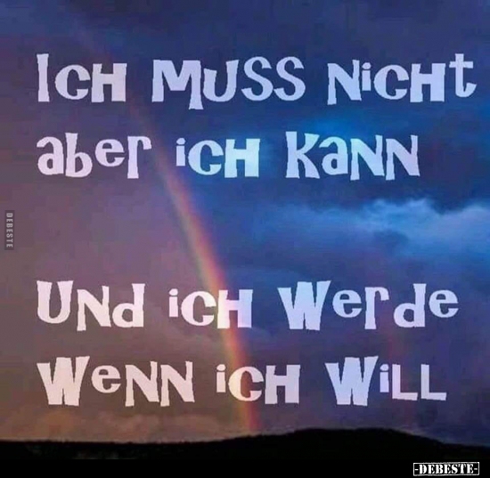 Ich muss nicht, aber ich kann...