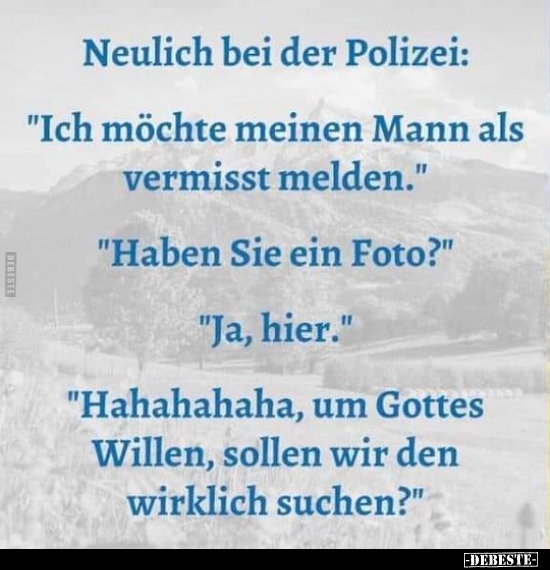 Neulich bei der Polizei: "Ich möchte meinen Mann als.." - Lustige Bilder | DEBESTE.de