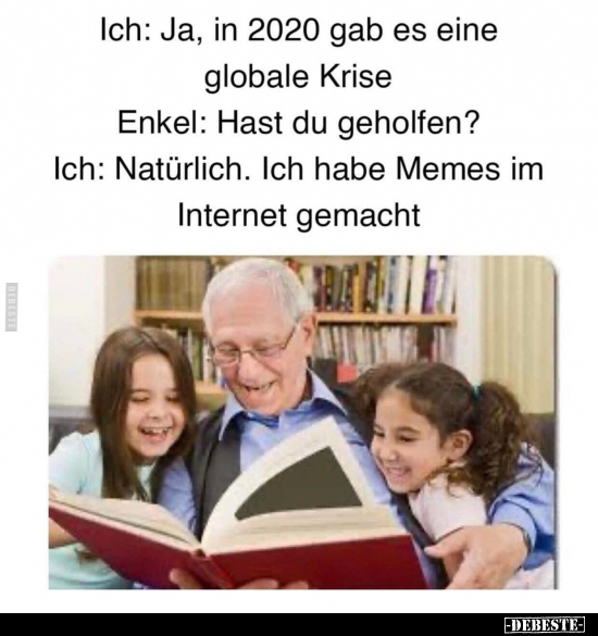 Ich: Ja, in 2020 gab es eine globale Krise..