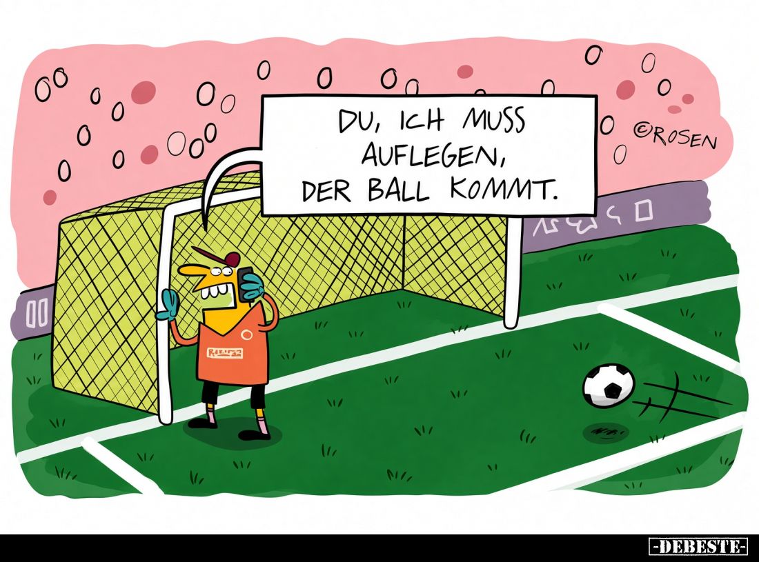 Du, ich muss auflegen, der Ball kommt.