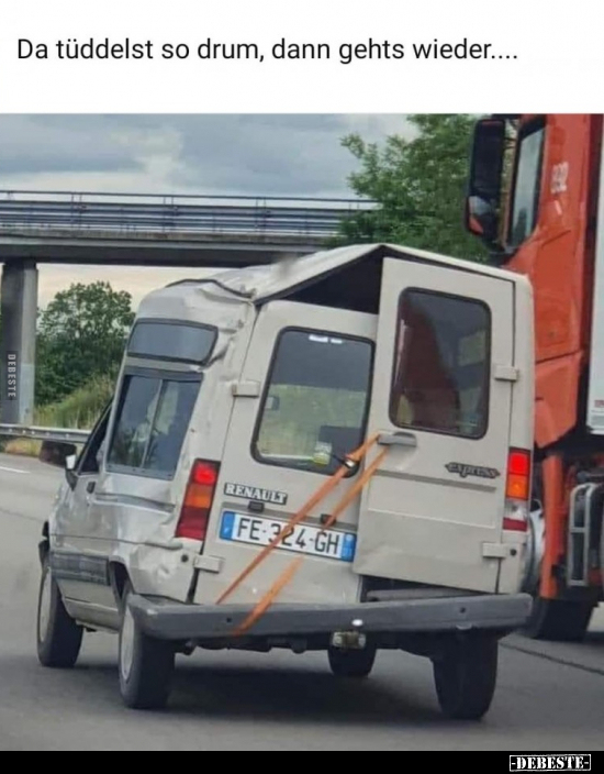 Da tüddelst so drum, dann gehts wieder....