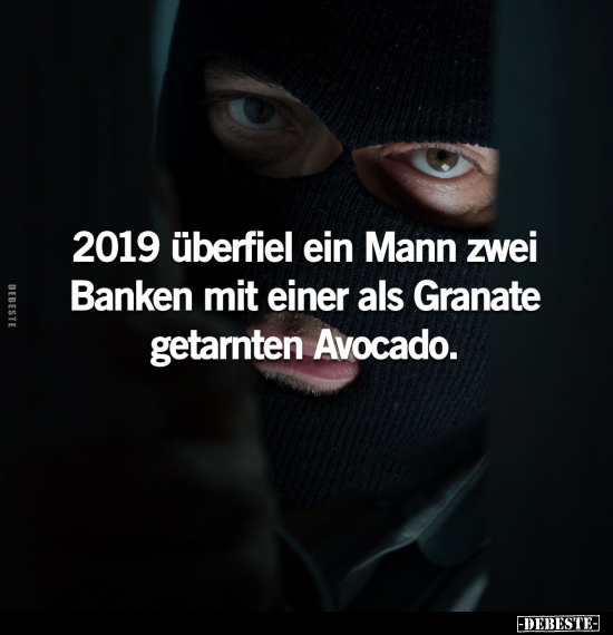 2019 überfiel ein Mann zwei Banken.. - Lustige Bilder | DEBESTE.de