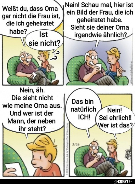 Weißt du, dass Oma gar nicht die Frau ist, die ich.. - Lustige Bilder | DEBESTE.de