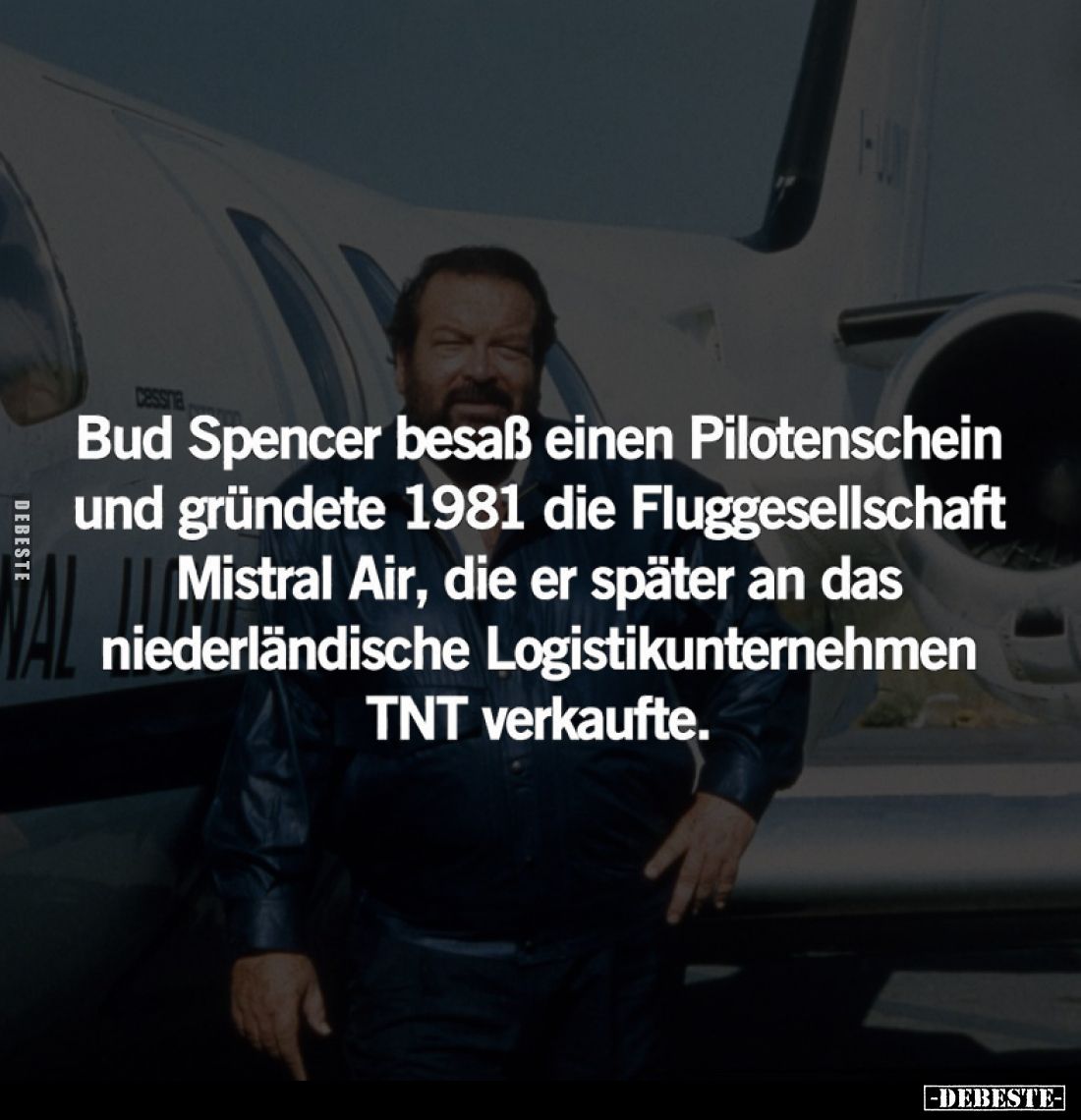 Bud Spencer besaß einen Pilotenschein und gründete 1981 die Fluggesellschaft Mistral Air, die er später an das niederländisch...