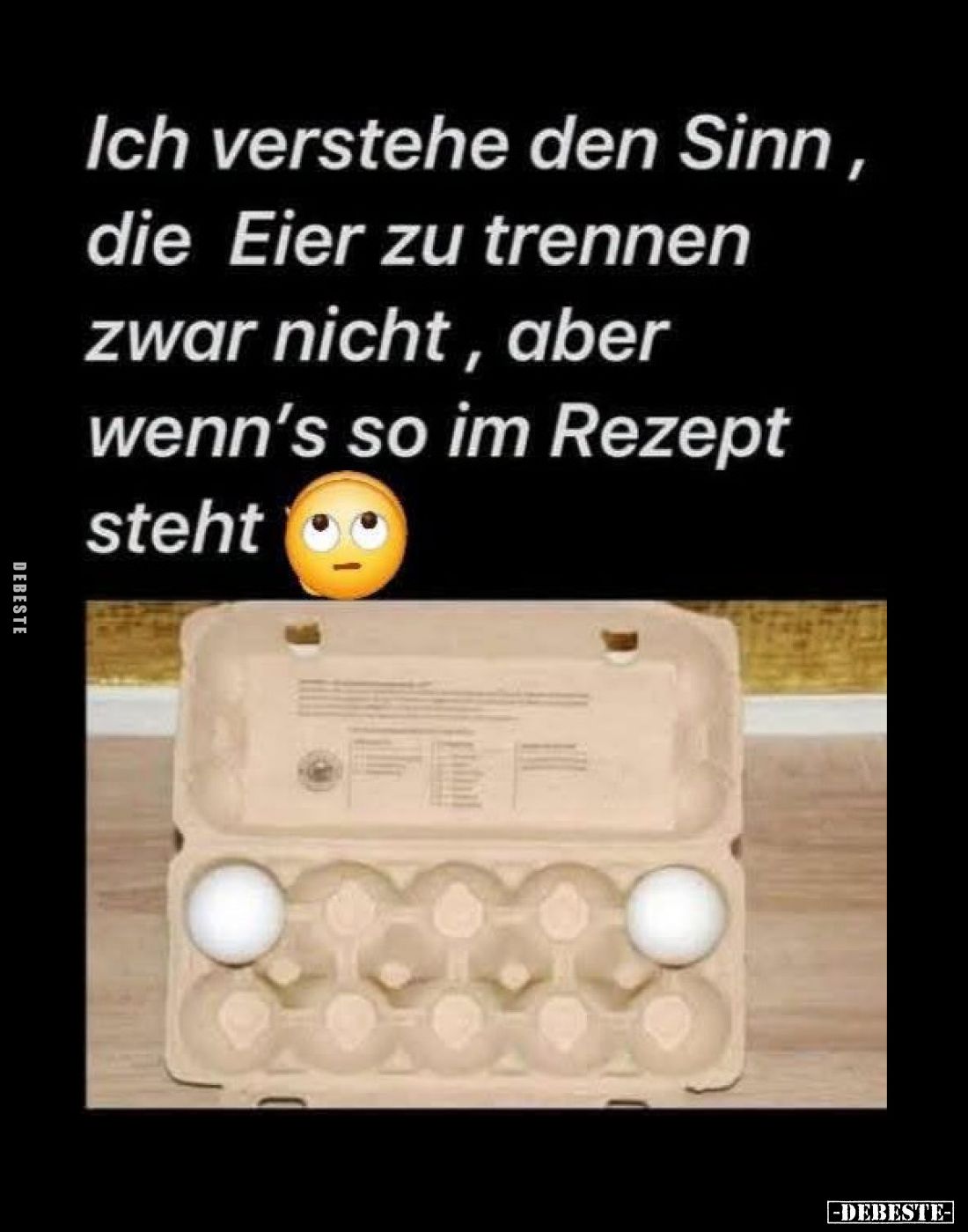 Ich verstehe den Sinn, die Eier zu trennen zwar nicht, aber wenn's so im Rezept steht