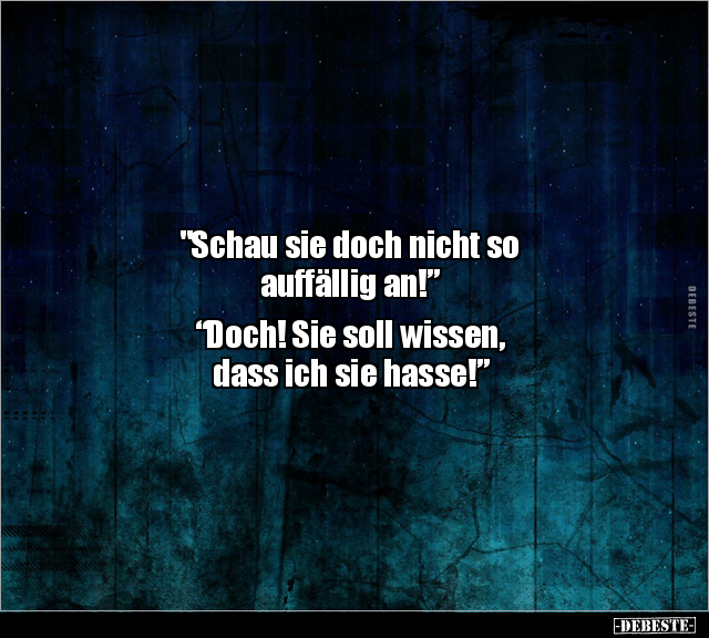 "Schau sie doch nicht so auffällig an!"  "Doch! Sie soll.." - Lustige Bilder | DEBESTE.de