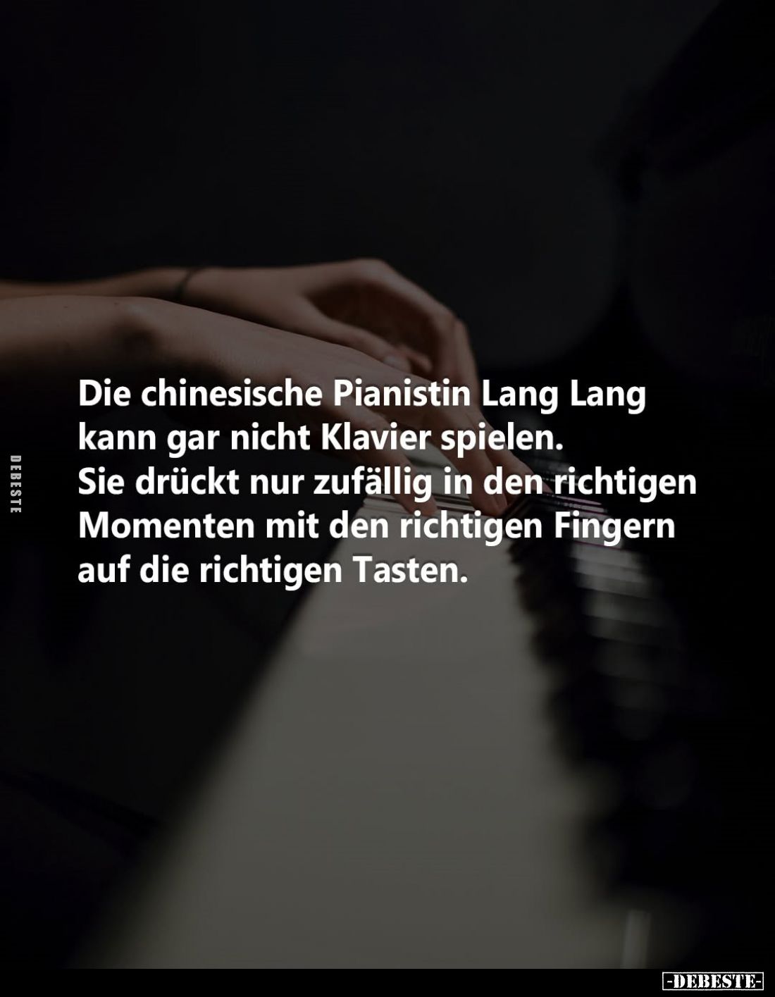Die chinesische Pianistin Lang Lang kann gar nicht Klavier spielen.
Sie drückt nur zufällig in den richtigen Momenten mit de...
