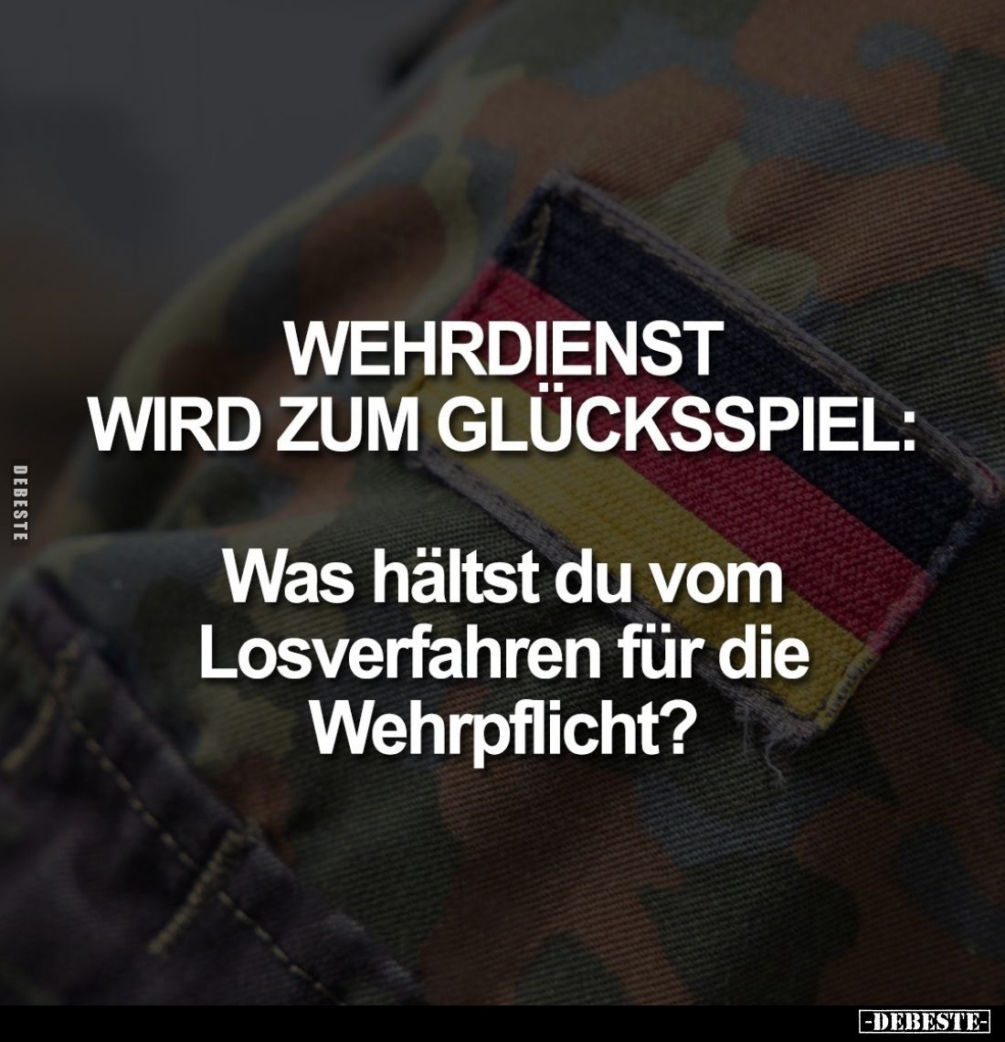 Wehrdienst wird zum Glücksspiel:
Was hältst du vom Losverfahren für die Wehrpflicht?