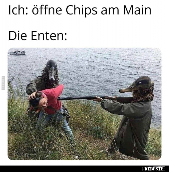 Ich: öffne Chips am Main..