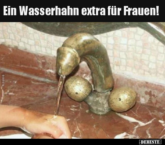 Ein Wasserhahn extra für Frauen!.. - Lustige Bilder | DEBESTE.de