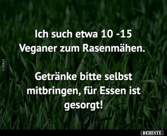 Ich such etwa 10-15 Veganer zum Rasenmähen.. - Lustige Bilder | DEBESTE.de