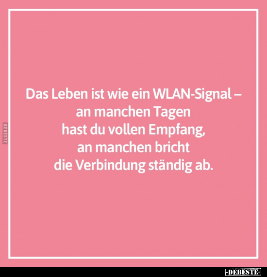 Das Leben ist wie ein WLAN-Signal.. - Lustige Bilder | DEBESTE.de