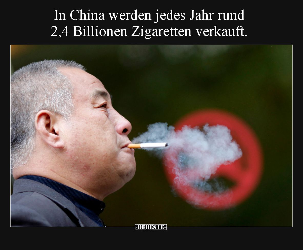 In China werden jedes Jahr rund 2,4 Billionen Zigaretten verkauft.. - Lustige Bilder | DEBESTE.de