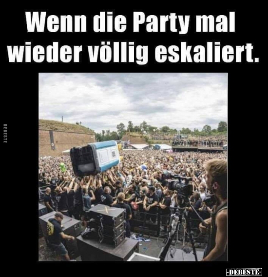 Wenn die Party mal wieder völlig eskaliert...