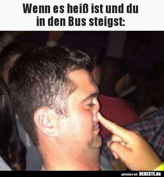 Wenn es heiß ist und du  in den Bus steigst..