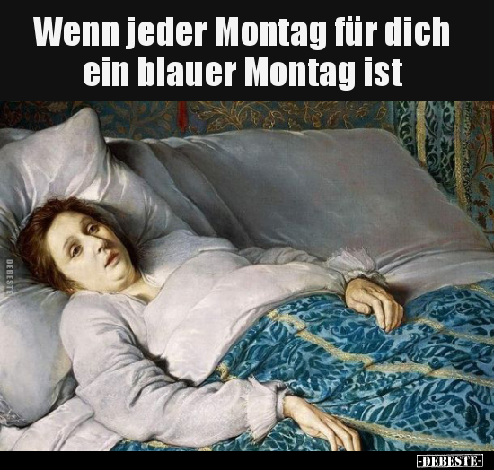 Wenn jeder Montag für dich ein blauer Montag ist.. - Lustige Bilder | DEBESTE.de