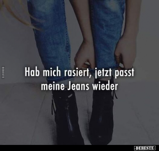 Hab mich rasiert, jetzt passt meine Jeans.. - Lustige Bilder | DEBESTE.de
