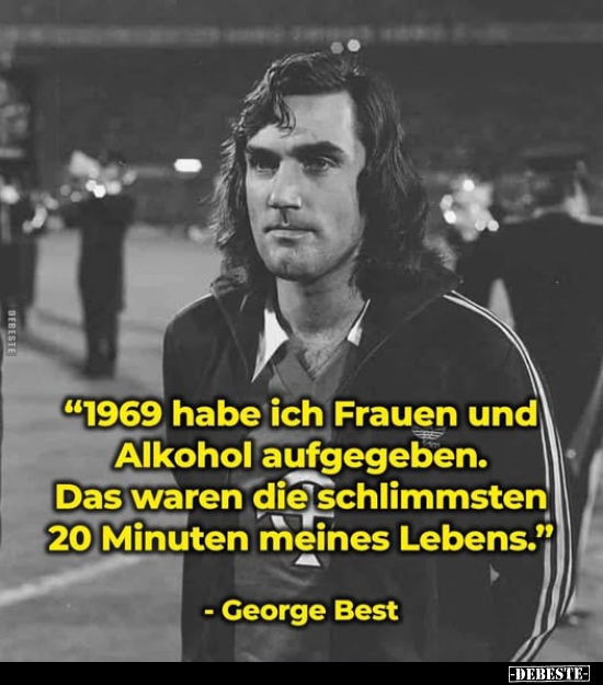 "1969 habe ich Frauen und Alkohol aufgegeben..." - Lustige Bilder | DEBESTE.de