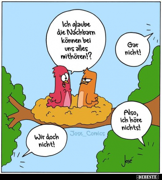 Ich glaube die Nachbarn können bei uns alles mithören!..