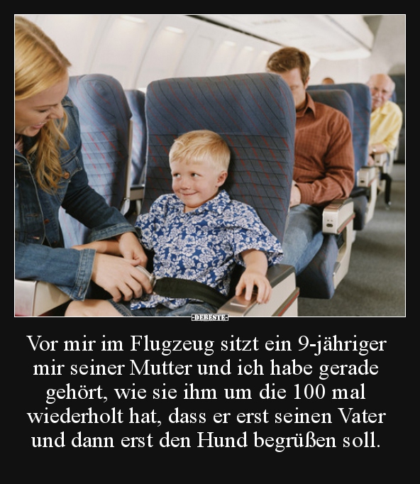 Vor mir im Flugzeug sitzt ein 9-jähriger mir seiner Mutter.. - Lustige Bilder | DEBESTE.de