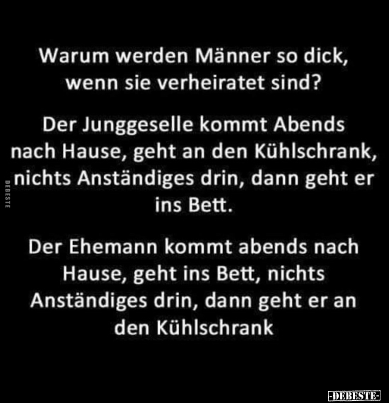 Warum werden Männer so dick, wenn sie verheiratet sind?.. - Lustige Bilder | DEBESTE.de