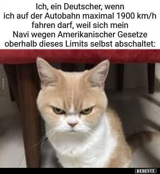Ich, ein Deutscher, wenn ich auf der Autobahn maximal 1900.. - Lustige Bilder | DEBESTE.de