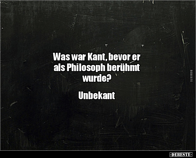 Was war Kant, bevor er als Philosoph berühmt.. - Lustige Bilder | DEBESTE.de
