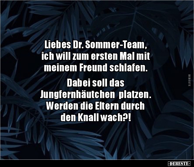 Liebes Dr. Sommer-Team, ich will zum ersten Mal mit.. - Lustige Bilder | DEBESTE.de