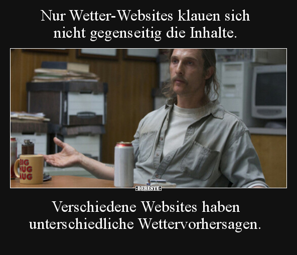 Nur Wetter-Websites klauen sich nicht gegenseitig die.. - Lustige Bilder | DEBESTE.de