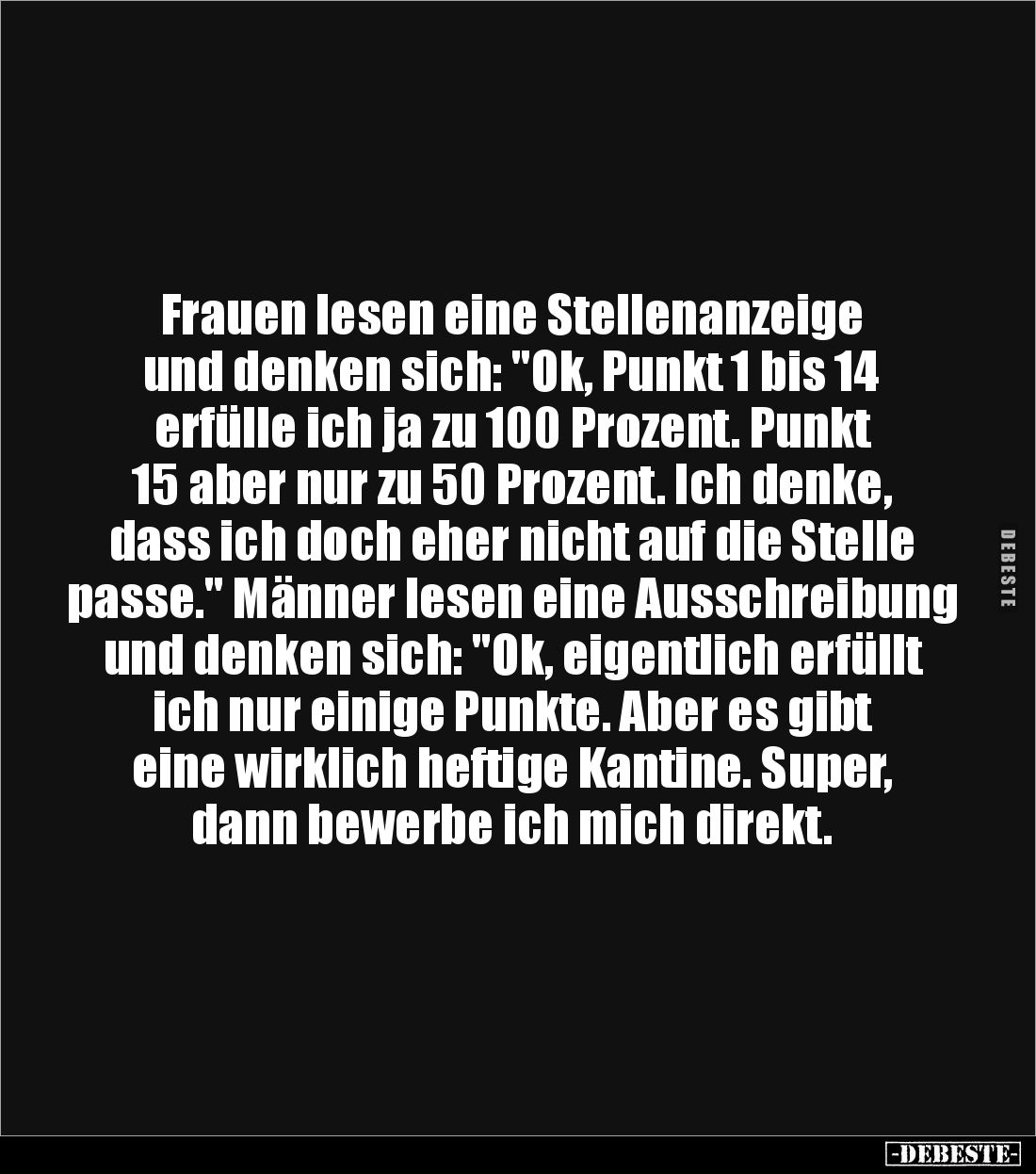 Frauen lesen eine Stellenanzeige 
und denken sich: "Ok, Punkt 1 bis 14 erfülle ich ja zu 100 Prozent. Punkt 15 aber nur...