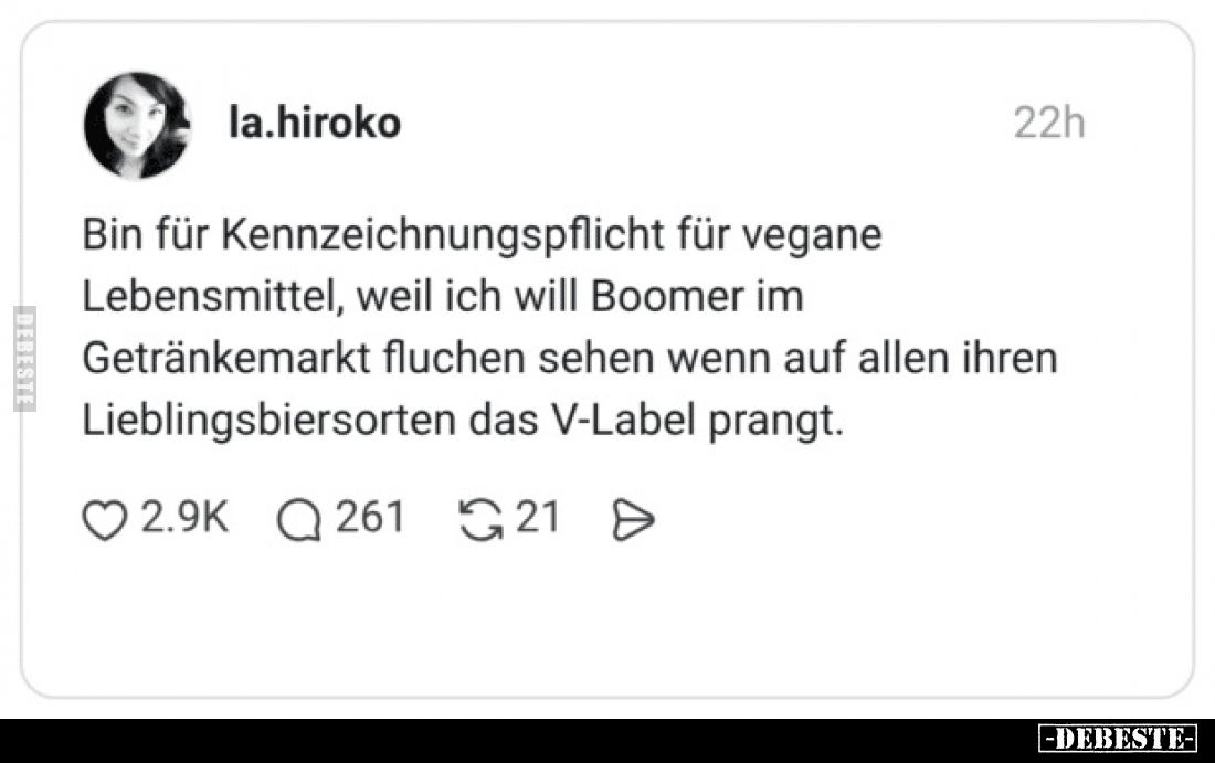 Bin für Kennzeichnungspflicht für vegane Lebensmittel, weil ich will Boomer im Getränkemarkt fluchen sehen wenn auf allen ihr...