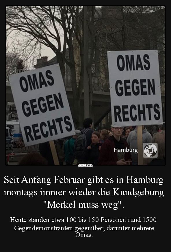 Seit Anfang Februar gibt es in Hamburg montags immer wieder die Kundgebung "Merkel muss weg".  - Lustige Bilder | DEBESTE.de