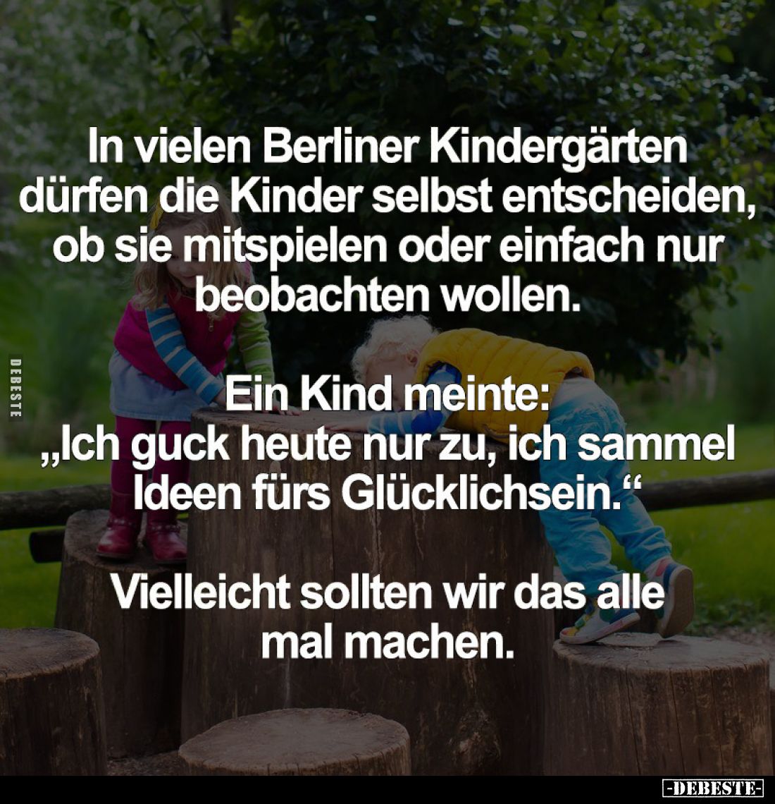 In vielen Berliner Kindergärten dürfen die Kinder selbst entscheiden, ob sie mitspielen oder einfach nur beobachten wollen.
...