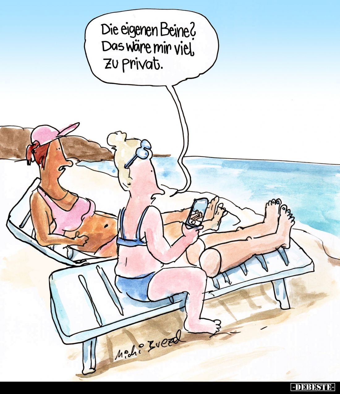Die eigenen Beine? 
Das wäre mir viel zu privat.