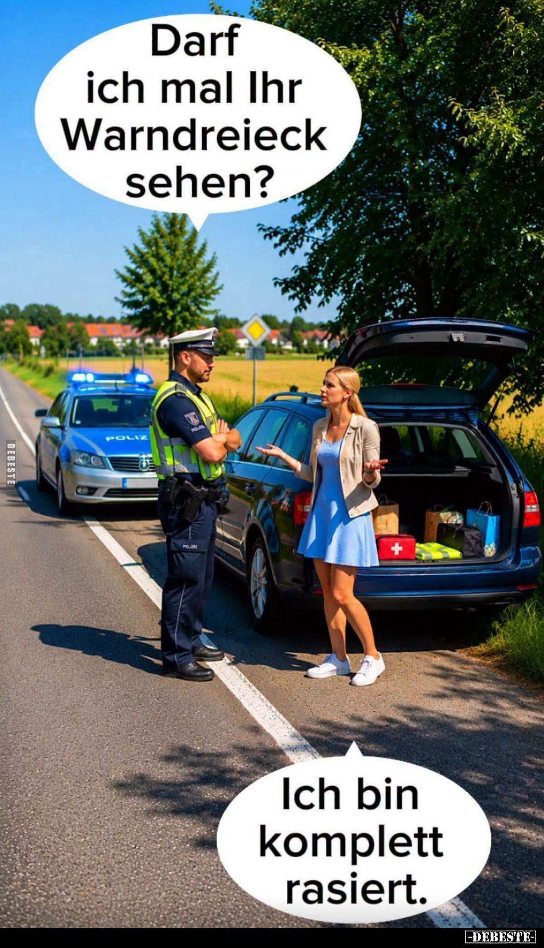Darf ich mal Ihr Warndreieck sehen?
-
Ich bin komplett rasiert.