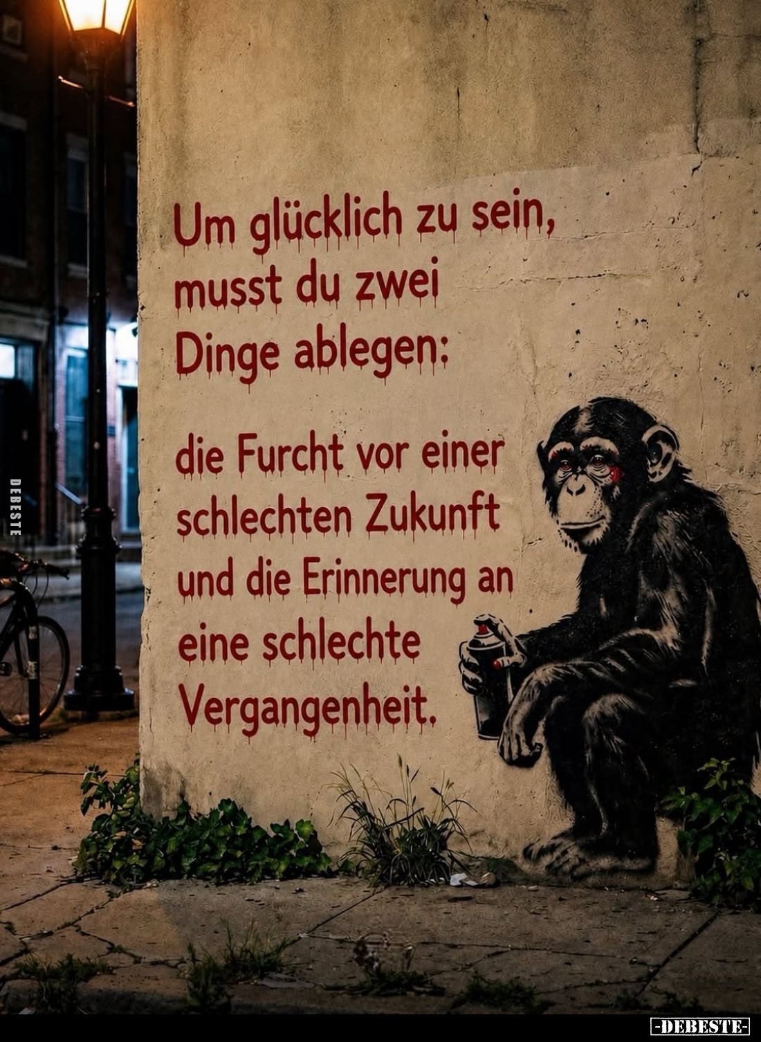 Um glücklich zu sein, musst du zwei Dinge ablegen:
die Furcht vor einer schlechten Zukunft und die Erinnerung an eine schlec...