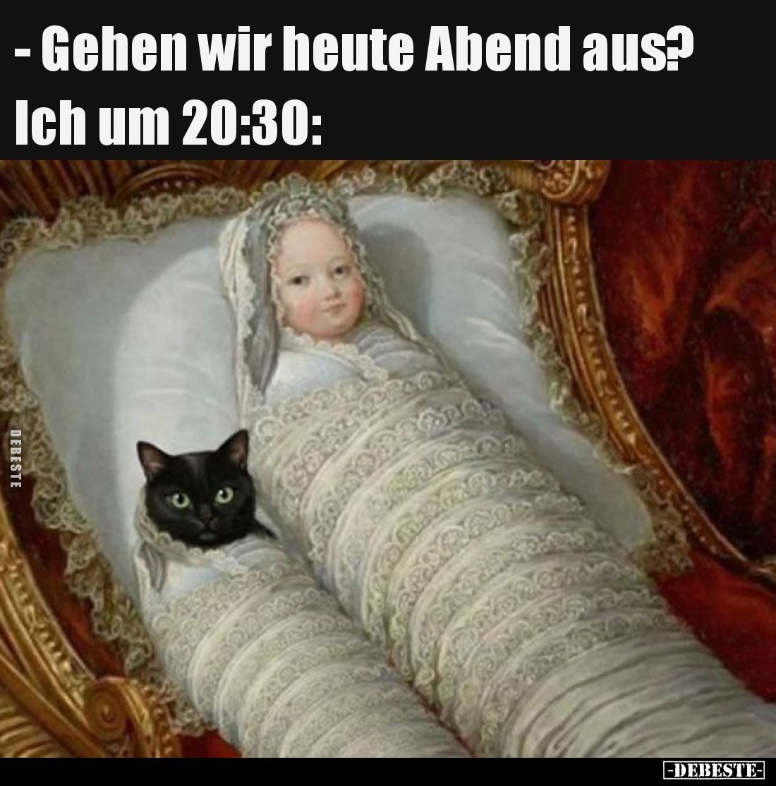 -Gehen wir heute Abend aus? 
Ich um 20:30: