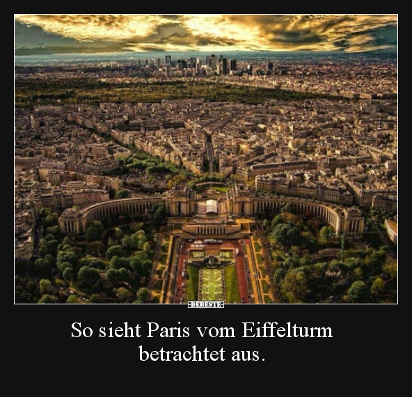 So sieht Paris vom Eiffelturm betrachtet aus... - Lustige Bilder | DEBESTE.de