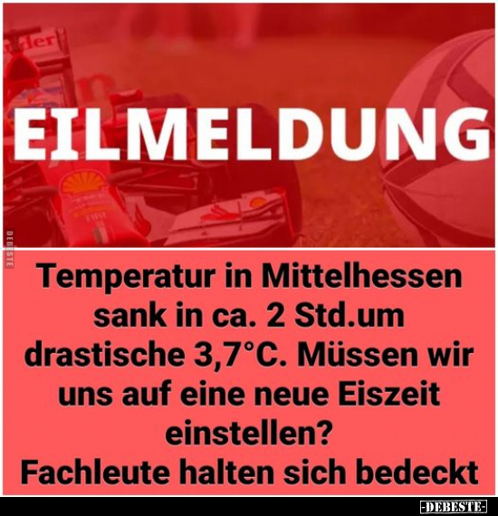 EILMELDUNG - Temperatur in Mittelhessen sank in ca. 2.. - Lustige Bilder | DEBESTE.de