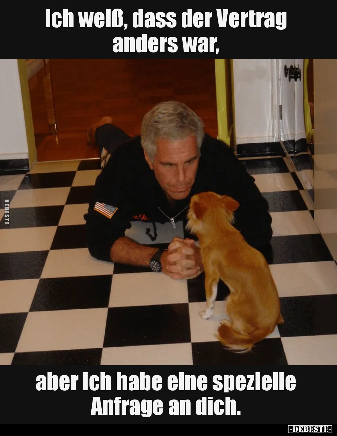 Ich weiß, dass der Vertrag anders war, aber ich habe eine spezielle Anfrage an dich.