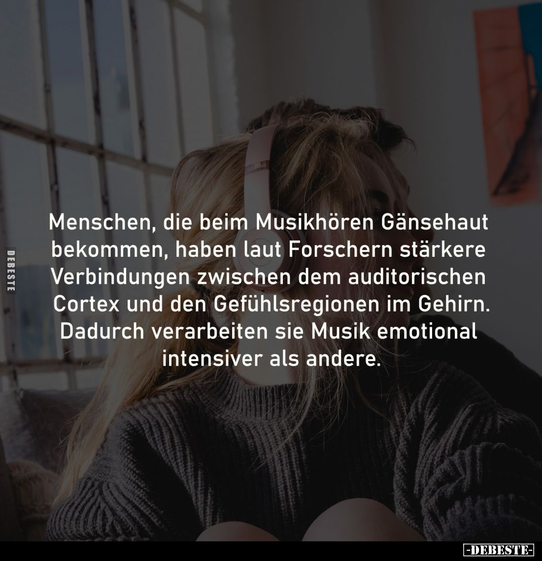 Menschen, die beim Musikhören Gänsehaut 
bekommen, haben laut Forschern stärkere 
Verbindungen zwischen dem auditorischen 
...