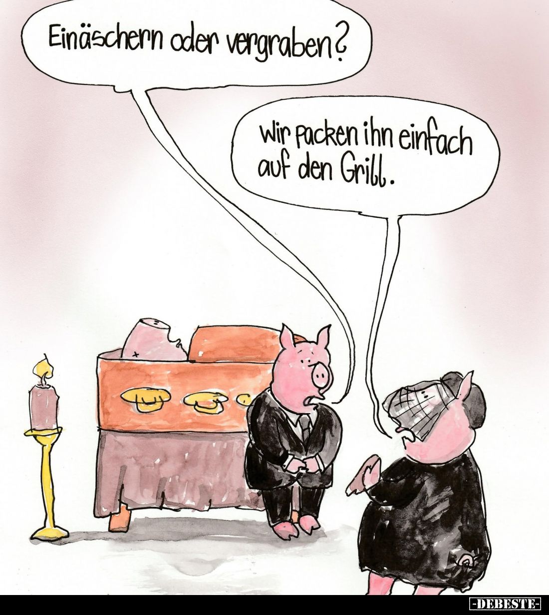 Einäschern oder vergraben? -
Wir packen ihn einfach auf den Gribl.