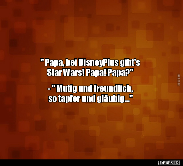 " Papa, bei DisneyPlus gibt's Star Wars! Papa! Papa?".. - Lustige Bilder | DEBESTE.de