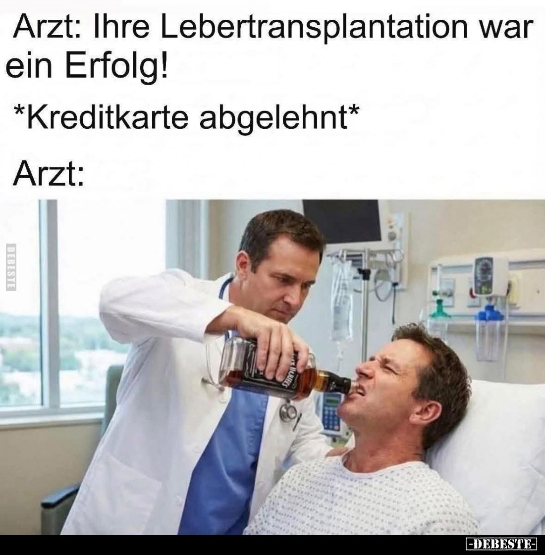Arzt: Ihre Lebertransplantation war ein Erfolg! -
*Kreditkarte abgelehnt.*