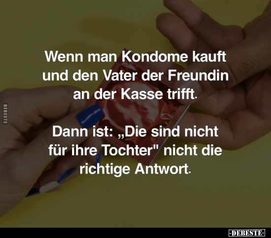 Wenn man Kondome kauft und den Vater.. - Lustige Bilder | DEBESTE.de
