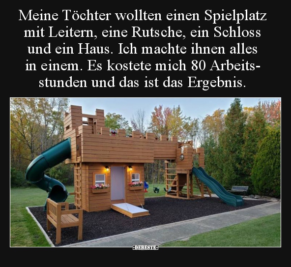 Meine Töchter wollten einen Spielplatz mit Leitern, eine.. - Lustige Bilder | DEBESTE.de